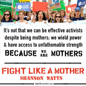 Fight Like a Mother: Because We Are Mothers